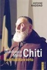 Antoine Haddad - Gianfranco Maria Chiti. Spiritualità e virtù