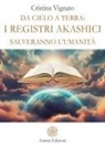 Cristina Vignato - Da Cielo a Terra: i Registri Akashici salveranno l'umanità