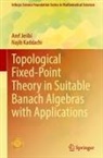 Aref Jeribi, Najib Kaddachi - Topological Fixed-Point Theory in Suitable Banach Algebras with Applications
