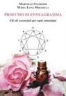 Maria Luisa Mirabella, Marcello Stanzione - Profumo di enneagramma. Gli oli essenziali per ogni enneatipo