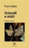 Franz Kafka - Sciacalli e arabi