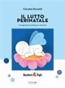 Claudia Ravaldi - Il lutto perinatale. Un'esperienza complessa e dolorosa