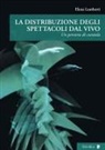 Elena Lamberti - La distribuzione degli spettacoli dal vivo. Un percorso di curatela
