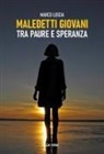 Marco Luscia - Maledetti giovani. Tra paure e speranza