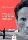 Irene Gianeselli - Pasolini maestro ribelle