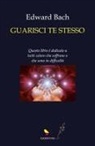 Edward Bach - Guarisci te stesso