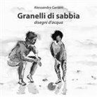 Alessandra Ceriani - Granelli di sabbia. Disegni d'acqua