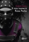 Michele Guerra - Il mio nome è Rosa Parks