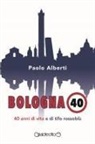 Paolo Alberti - Bologna 40. 40 anni di vita e di tifo rossoblù