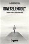 Vladimir Martynov - Dove sei, Enkidu? Il mondo dopo la rivoluzione-Covid
