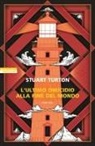 Stuart Turton - L' ultimo omicidio alla fine del mondo
