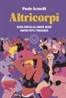 Paolo Armelli - Altricorpi. Guida erotica all'amore queer contro tutti i pregiudizi