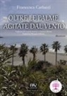 Francesca Carlucci - Oltre le palme agitate dal vento