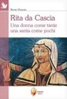 Mauro Papalini - Rita da Cascia. Una donna come tante una santa come pochi