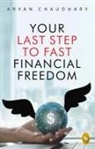 Aryan Chaudhary - Your Last Step to Fast Financial Freedom