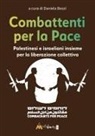 Daniela Bezzi - Combattenti per la pace. Palestinesi e israeliani insieme per la liberazione collettiva