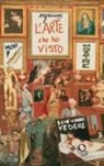 Amélie Galé - L' arte che ho visto (e che vorrei vedere). Musei, monumenti, mostre