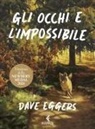 Dave Eggers, Shawn Harris - Gli occhi e l'impossibile