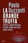 Paolo Guzzanti - La grande truffa. Potere e magistratura: perché siamo un Paese senza verità