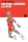 Roland Lazenby - Michael Jordan, la vita