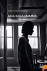 Gino Carlomagno - Una sola mamma