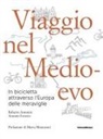 Roberto Antonini, Antonio Ferretti - Viaggio nel Medioevo. In bicicletta attraverso l'Europa delle meraviglie