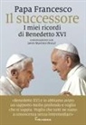 Francesco (Jorge Mario Bergoglio) - Il successore. I miei ricordi di Benedetto XVI