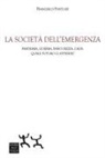 Francesco Fantuzzi - La società dell'emergenza. Pandemia, guerra, insicurezza, caos: quale futuro ci attende?