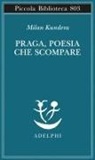 Milan Kundera - Praga, poesia che scompare