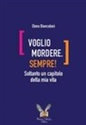 Elena Biancalani, Teresa Pagano - Voglio mordere. Sempre! Soltanto un capitolo della mia vita