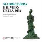 Antonella Biuso - Madre Terra e il velo della Dea