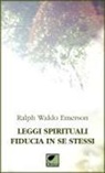 Ralph Waldo Emerson - Leggi spirituali, fiducia in se stessi
