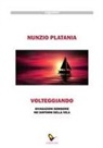 Nunzio Platania - Volteggiando. Divagazioni semiserie nei dintorni della vela