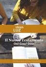 Ulrich Luz - Il Nuovo Testamento. Chi? Cosa? Dove?
