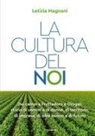 Letizia Magnani - La cultura del noi. Dai campi a Fruttadoro e Orogel: storia di uomini e di donne, di territorio, di impresa, di cibo buono e di futuro