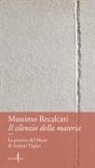 Massimo Recalcati - Il silenzio della materia. La poetica del Muro di Antoni Tàpies
