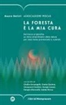Associazione Pescas, Mauro Batisti - La foresta è la mia cura. Dal bosco al giardino un dono straordinario della natura per stare bene prevenendo e curando