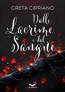 Greta Cipriano - Dalle lacrime e dal sangue