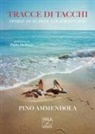 Pino Ammendola - Tracce di tacchi. Storie di scarpe straordinarie