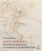 Francesco Benelli - 'Dicie Vitruvio'. Antonio da Sangallo il Giovane legge il 'De architectura'