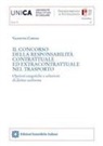 Valentina Corona - Il concorso della responsabilità contrattuale ed extracontrattuale nel trasporto. Opzioni esegetiche e soluzioni di diritto uniforme