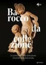 Andrea Bacchi, Davide Lipari - Barocco da collezione. Le terrecotte della donazione Guandalini Kabaivanska