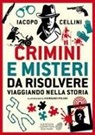 Iacopo Cellini - Crimini e misteri da risolvere viaggiando nella storia