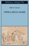 Roberto Calasso - Opera senza nome