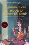 Caroline O'Donoghue - Il giorno in cui ho scoperto di avere un dono