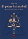 Andrea Feltri - Il potere dei simboli. Incontri e scontri tra religione e diritto