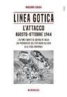 Massimo Turchi - Linea Gotica. L'attacco. Agosto-ottobre 1944. L'ultimo fronte di guerra in Italia: dai preparativi dell'offensiva alleata alla stasi invernale