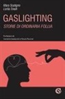 Mara Scatigno, Lorita Tinelli - Gaslighting. Storie di ordinaria follia