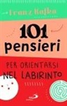 Franz Kafka - 101 pensieri per orientarsi nel labirinto