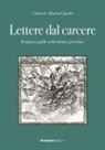 Gabriele Alberto Quadri - Lettere dal carcere. Romanzo giallo nella forma epistolare